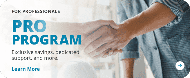 For Professionals: Pro Program - Exclusive savings, dedicated support, and more.