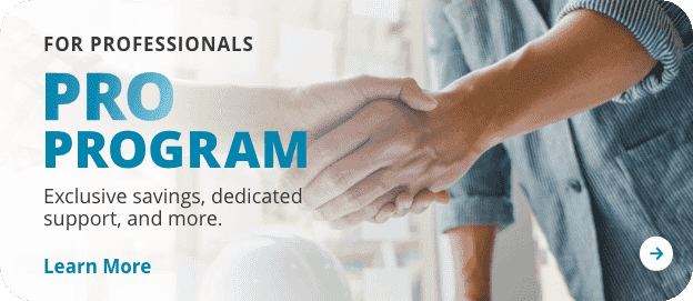 For Professionals: Pro Program - Exclusive savings, dedicated support, and more.